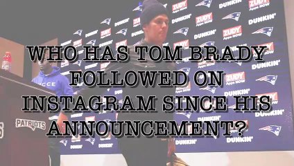 Tom Brady Has Recently Followed Some Interesting People On Instagram