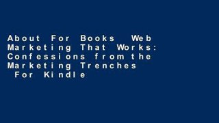 About For Books  Web Marketing That Works: Confessions from the Marketing Trenches  For Kindle