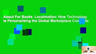 About For Books  Localmotion: How Technology Is Personalizing the Global Marketplace Complete