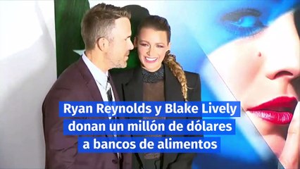 Ryan Reynolds y Blake Lively donan un millón de dólares a bancos de alimentos