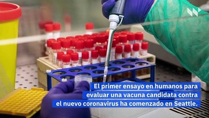 Estados Unidos inicia un ensayo clínico para probar una vacuna contra el coronavirus