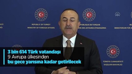 Çavuşoğlu: 9 Avrupa ülkesindeki 3614 Türk vatandaşı Türkiye'ye getirilecek