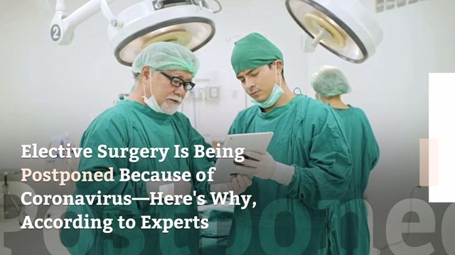 Elective Surgery Is Being Postponed Because of Coronavirus—Here's Why, According to Experts