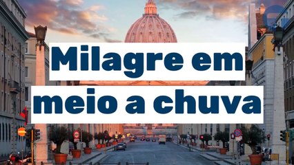 Milagre em meio a chuva