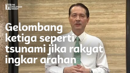 Gelombang ketiga seperti tsunami jika rakyat ingkar arahan