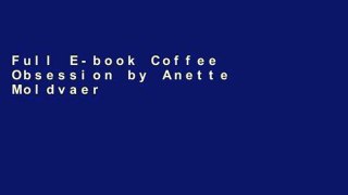 Full E-book Coffee Obsession by Anette Moldvaer