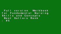 Full version  Workbook for Fundamental Nursing Skills and Concepts  Best Sellers Rank : #5