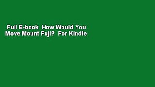 Full E-book  How Would You Move Mount Fuji?  For Kindle