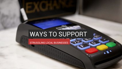 Ways To Support Struggling Local Businesses