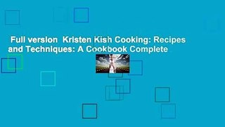 Full version  Kristen Kish Cooking: Recipes and Techniques: A Cookbook Complete