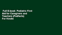 Full E-book  Pediatric First Aid for Caregivers and Teachers (Pedfacts)  For Kindle