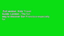 Full version  Kids' Travel Guide: London - The fun way to discover San Francisco-especially for