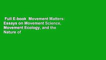 Full E-book  Movement Matters: Essays on Movement Science, Movement Ecology, and the Nature of