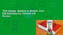 Full version  Science is Simple: Over 250 Activities for Children 3-6  Review