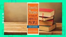 Full version  Powerful Phrases for Dealing with Difficult People: Over 325 Ready-to-Use Words and