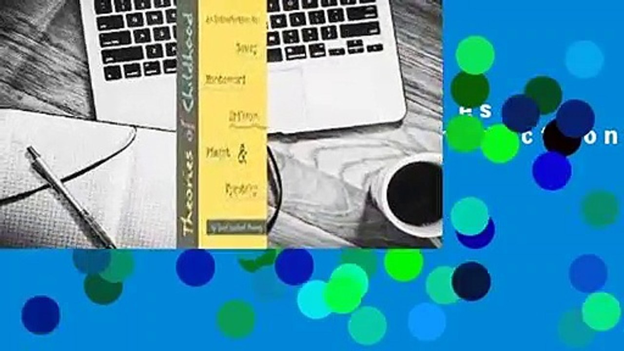 Full version  Theories of Childhood: An Introduction to Dewey, Montessori, Erikson, Piaget, and