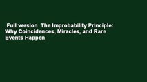 Full version  The Improbability Principle: Why Coincidences, Miracles, and Rare Events Happen