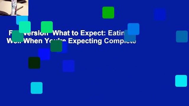 Full version What to Expect: Eating Well When You're Expecting Complete