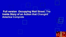 Full version  Occupying Wall Street: The Inside Story of an Action that Changed America Complete