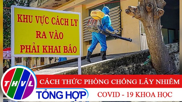 Sức khỏe của bạn: Cách thức phòng chống lây nhiễm COVID - 19 khoa học