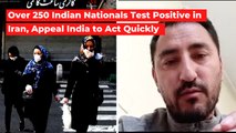 Over 250 Indians Test Positive For Covid-19 in Iran, Appeal Indian Govt. to Act Quickly