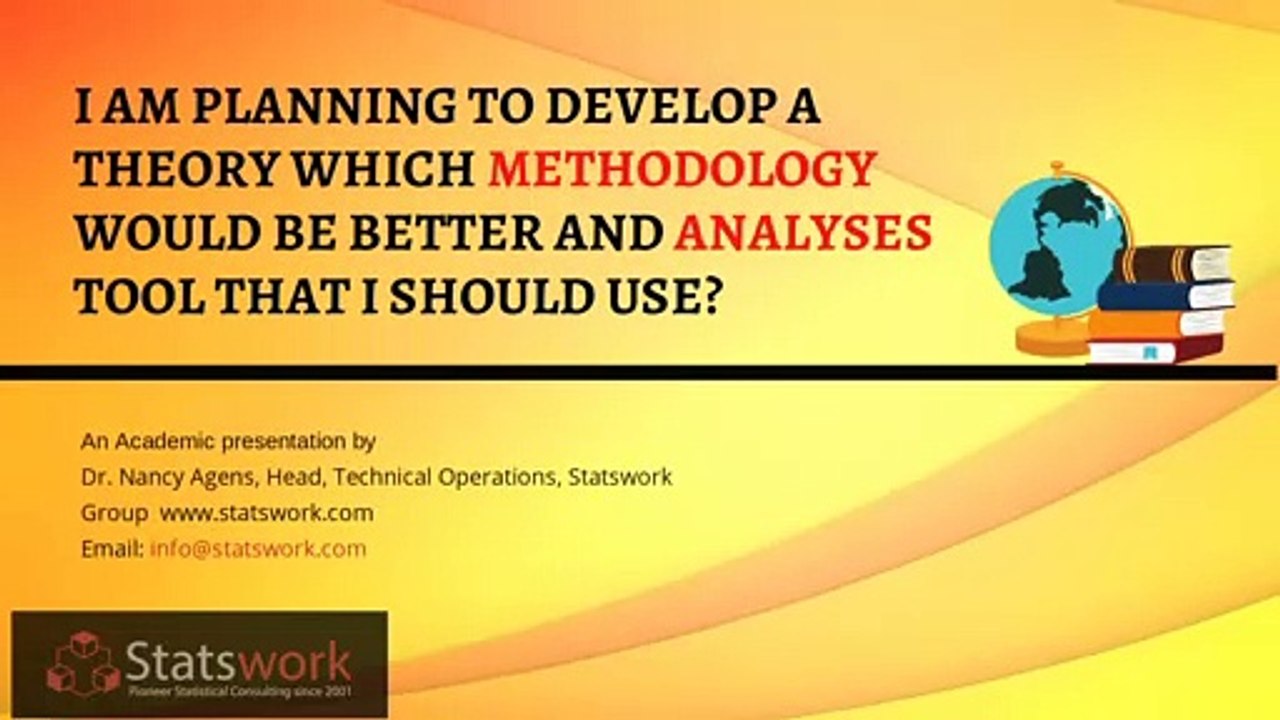 I Am Planning To Develop A Theory Which Methodology Would Be Better And Analyses Tool That I Should Use? - Statswork