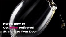 Here's How to Get Wine Delivered Straight to Your Door