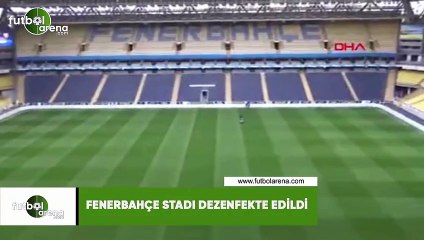 Fenerbahçe Stadı dezenfekte edildi