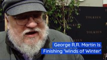 George R.R. Martin Is Finishing 'Winds of Winter'