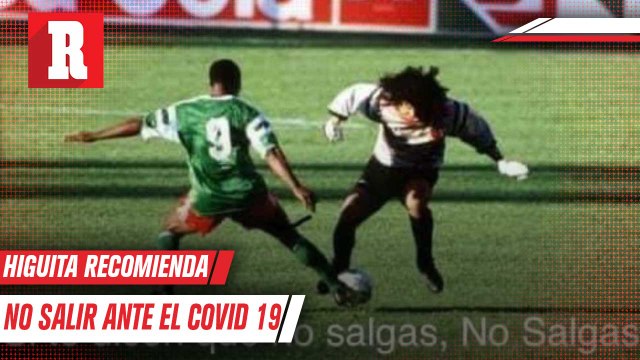 Higuita: Si te dicen no salgas, no salgas