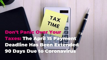 Don’t Panic Over Your Taxes: The April 15 Payment Deadline Has Been Extended 90 Days Due to Coronavirus