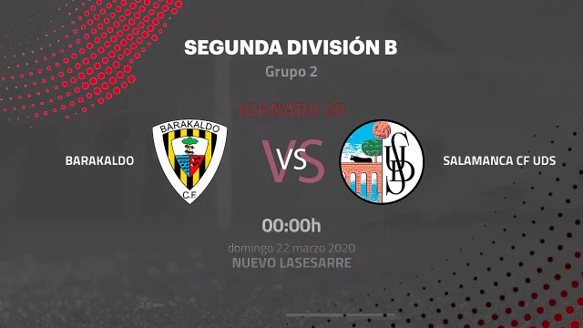 Previa partido entre Barakaldo y Salamanca CF UDS Jornada 30 Segunda División B