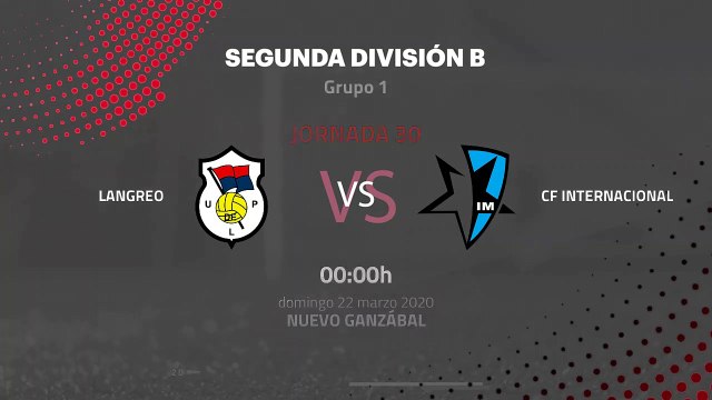 Previa partido entre Langreo y CF Internacional Jornada 30 Segunda División B