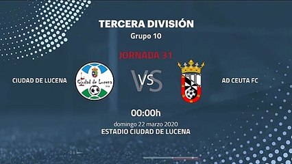 Previa partido entre Ciudad de Lucena y AD Ceuta FC Jornada 31 Tercera División
