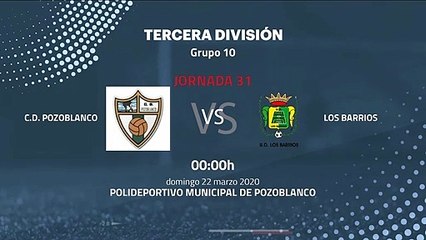 Previa partido entre C.D. Pozoblanco y Los Barrios Jornada 31 Tercera División
