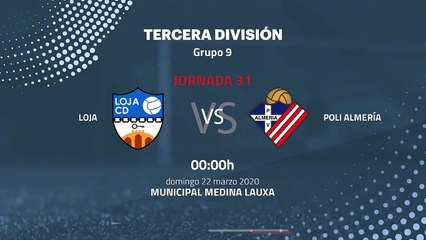 Previa partido entre Loja y Poli Almería Jornada 31 Tercera División