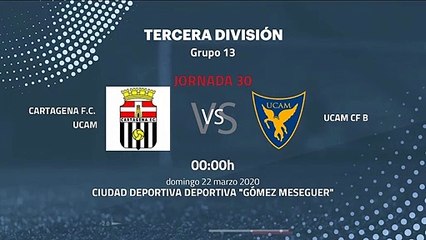 Previa partido entre Cartagena F.C. UCAM y UCAM CF B Jornada 30 Tercera División