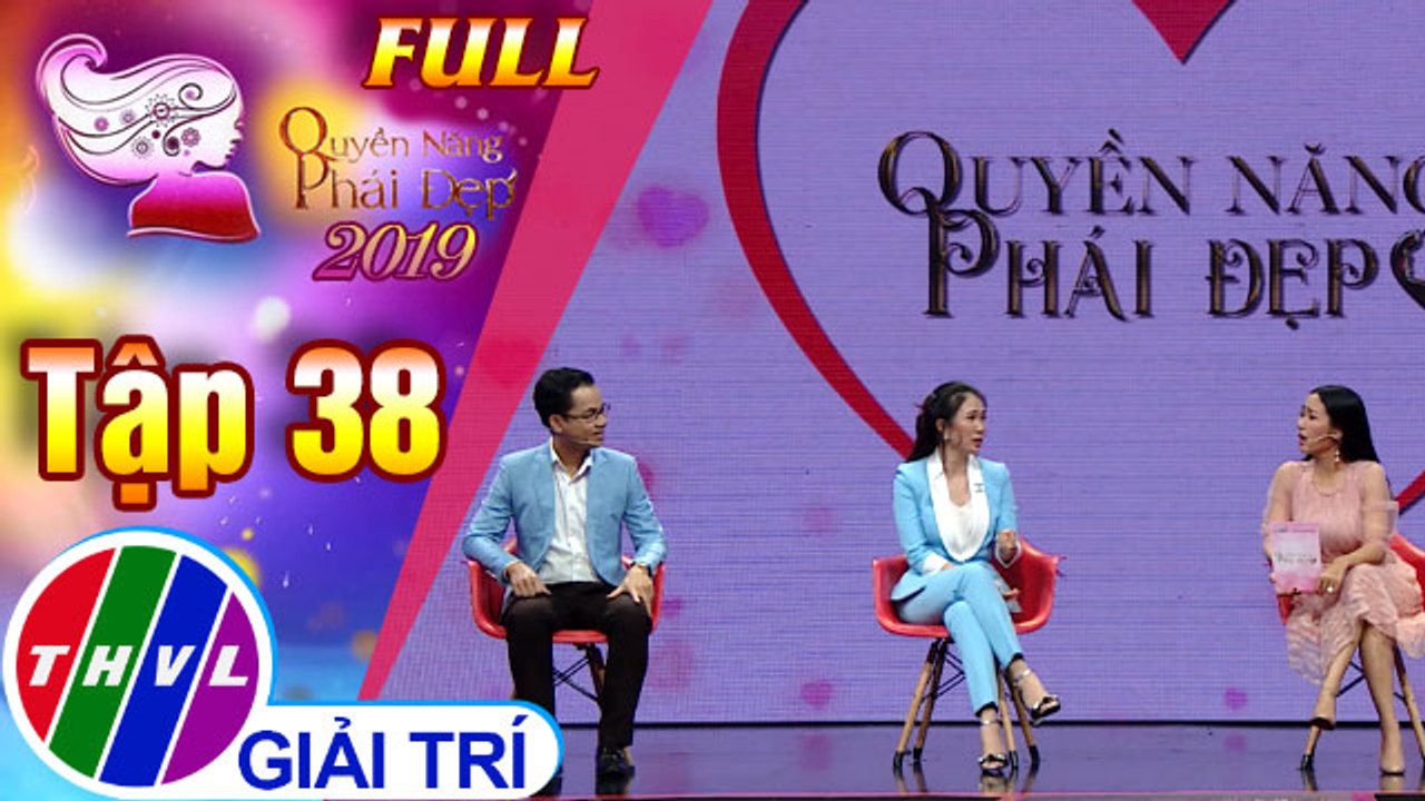 Quyền năng phái đẹp 2019 - Tập 38: Đàn ông hư do vợ