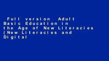 Full version  Adult Basic Education in the Age of New Literacies (New Literacies and Digital