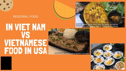 REGIONAL FOOD IN VIET NAM VS VIETNAMESE FOOD IN USA.