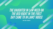 The daughter in law weed on the bed right in the first day came to in laws' house