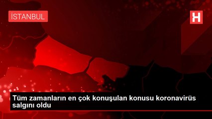 Tüm zamanların en çok konuşulan konusu koronavirüs salgını oldu
