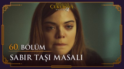 Sabır taşı masalı - Bir Zamanlar Çukurova 60. Bölüm