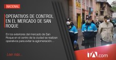 Operativos de control en el mercado de San Roque para evitar aglomeración