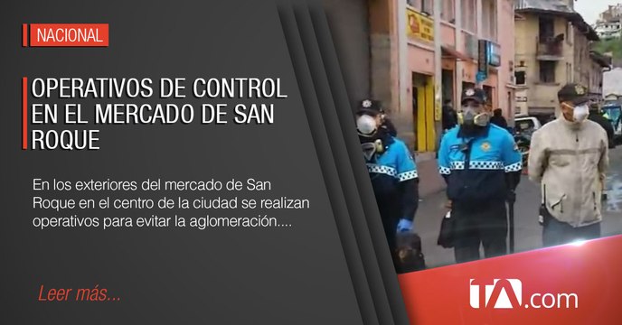 Operativos de control en el mercado de San Roque para evitar aglomeración
