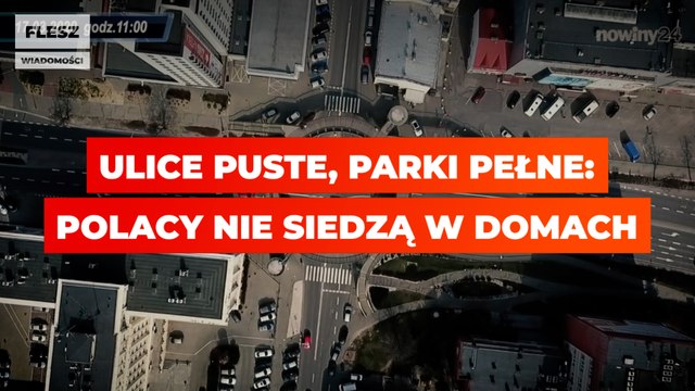 FLESZ: Ulice puste, parki pełne. Polacy jednak nie siedzą w domach
