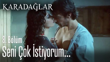 Seni çok istiyorum - Karadağlar 8. Bölüm