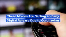 These Movies Are Getting an Early Digital Release Due to Coronavirus