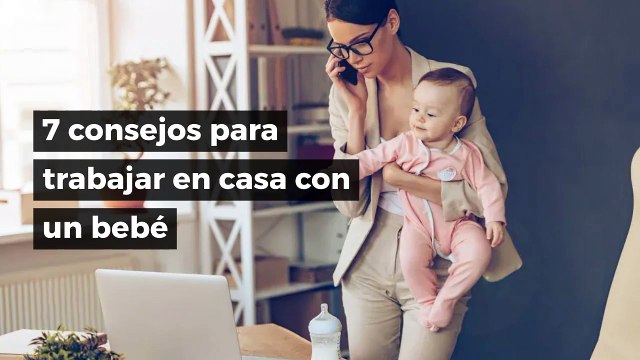 7 consejos para trabajar en casa con un bebé