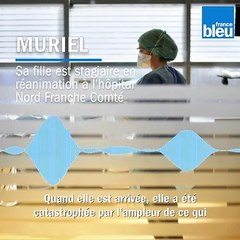 Témoignage de Muriel : sa fille est stagiaire en réanimation à l'hôpital Nord Franche-Comté